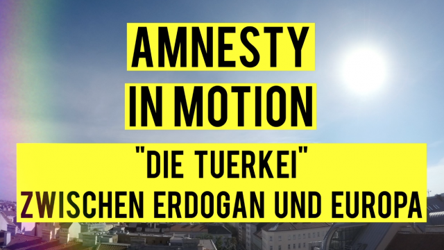 Die Türkei - Zwischen Erdogan und Europa - Amnesty in Motion