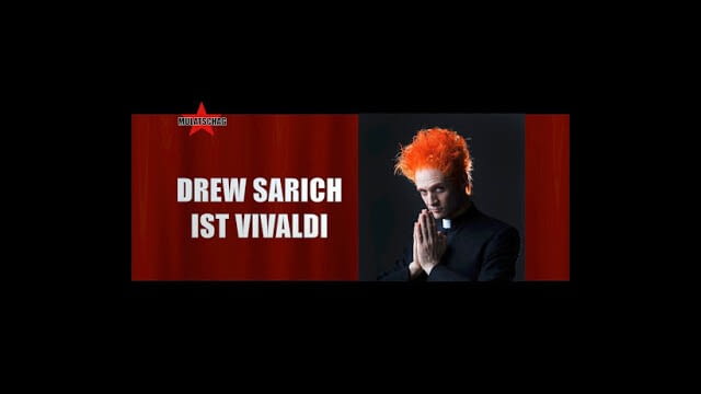 Drew Sarich ist Vivaldi - Mulatschag