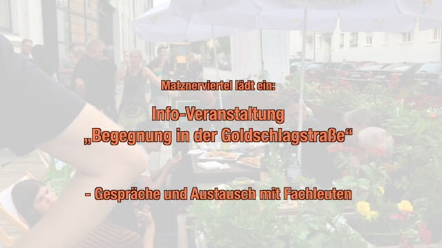 Infoveranstaltung "Begegnung in der Goldschlagstraße" - Grätzloase Matznerviertel