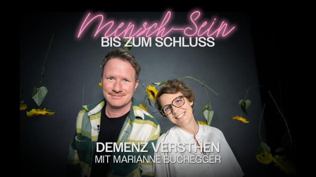 Demenz verstehen - Mensch sein bis zum Schluss - Sterben ist das Allerletzte
